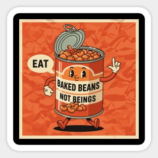 Eat Baked Beans, Not Beings Sticker